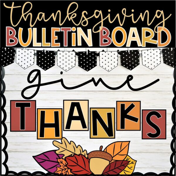 Holiday Bulletin Board Bundle #1 - Thanksgiving Bulletin Board Shows the Thanksgiving Bulletin Board for the classroom with the phrase "Give Thanks"