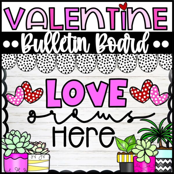 Holiday Bulletin Board Bundle #1 - Valentine's Day Bulletin Board Shows the Valentine's Day Bulletin Board for the classroom with the phrase "Love Grows Here"