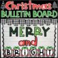 Shows the Christmas Bulletin Board for the classroom with the phrase "Merry and Bright"