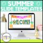 Shows the first slide from the summer google slide templates. Compatible with Powerpoint or Google Slides, and allows a teacher to create anything they need for their classroom