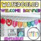 Shows a welcome banner  set up in a real classroom from the watercolor classroom theme. The banner features bright colors and watercolor textures.