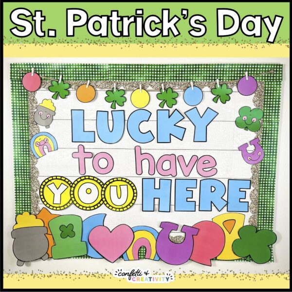 Holiday Bulletin Board Bundle #3 - St. Patrick's Day Shows a picture that shows the St. Patrick's Day Bulletin Board - "Lucky to Have You Here". This bulletin board is in the holiday bulletin board.