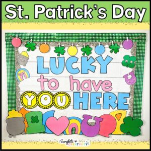 Shows the full Saint Patrick's Day Bulletin Board in a classroom. The phrase is "Lukcy to have you here with green and yellow color scheme to match the Saint Patrick's Day colros