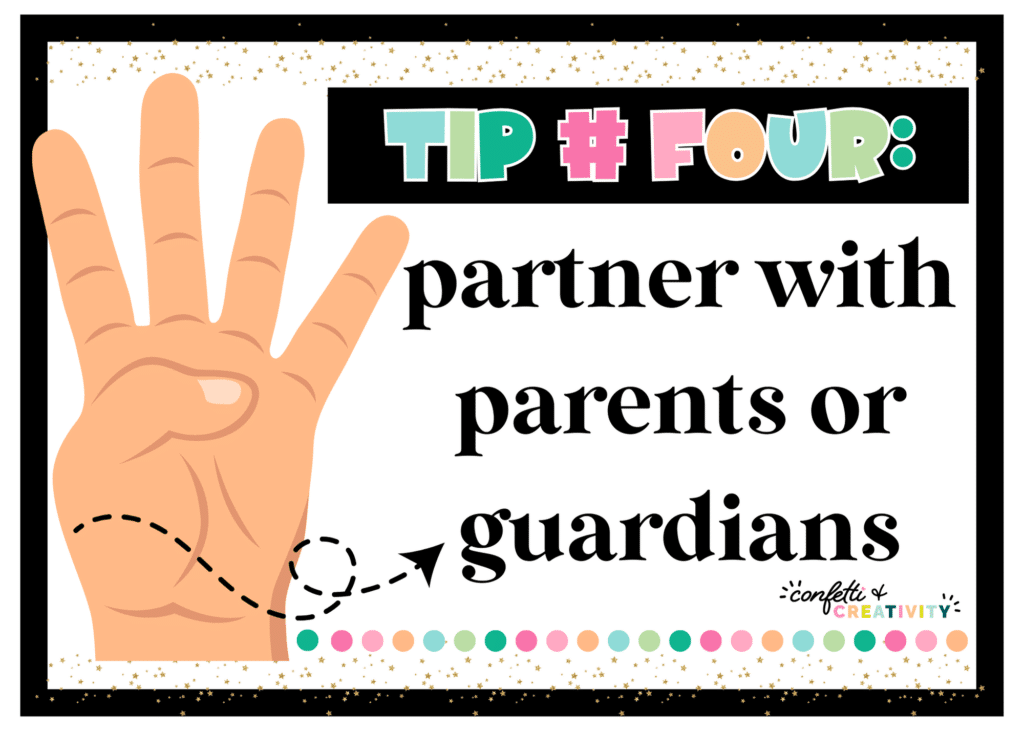 Classroom management tip four: partner with parents or guardians.