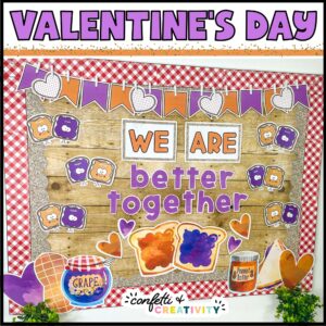 Shows the Peanut Butter and Jelly themed Valentine's Day Bulletin Board - "We are better together"