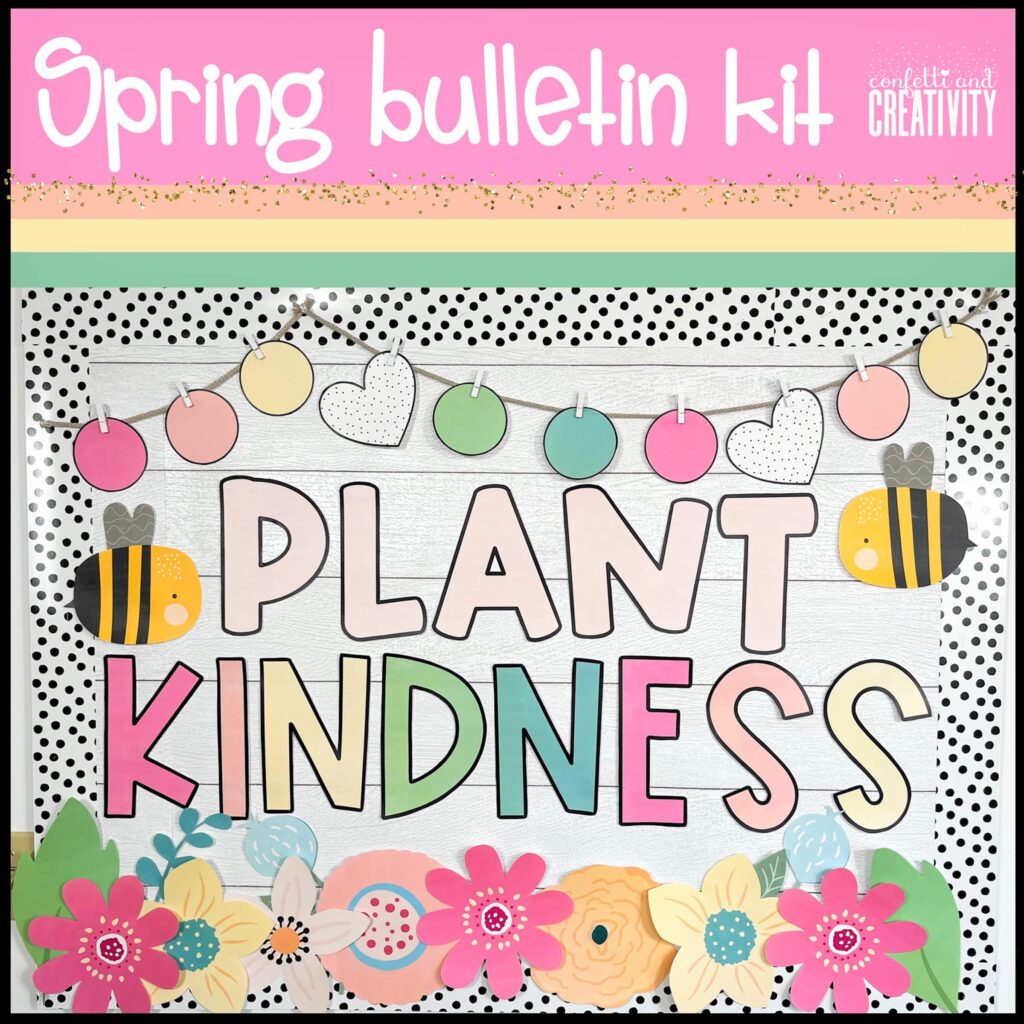 Shows the \"Plant Kindness\" Spring bulletin board. The board has a pastel color scheme with cute bees and a circle banner at the top of the bulletin board